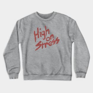 High on Stress 1984 Crewneck Sweatshirt